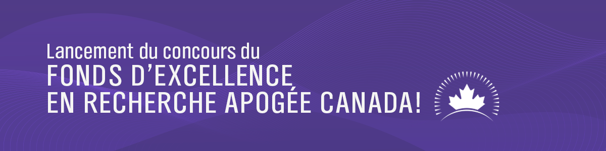 Lancement du concours du Fonds d'excellence en recherche Apogée Canada